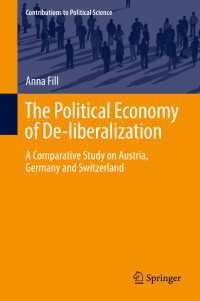 The Political Economy of De-liberalization〈1st ed. 2019〉 : A Comparative Study on Austria, Germany and Switzerland