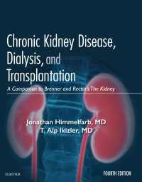 慢性腎疾患、透析と移植：ブレンナー腎臓病学コンパニオン<br>Chronic Kidney Disease, Dialysis, and Transplantation E-Book : A Companion to Brenner and Rector’s The Kidney（4）