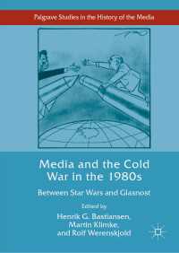 1980年代のメディアと冷戦<br>Media and the Cold War in the 1980s〈1st ed. 2019〉 : Between Star Wars and Glasnost