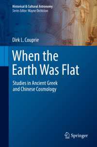 When the Earth Was Flat : Studies in Ancient Greek and Chinese Cosmology