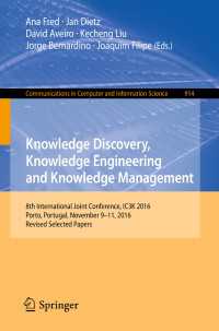 Knowledge Discovery, Knowledge Engineering and Knowledge Management : 8th International Joint Conference, IC3K 2016, Porto, Portugal, November 9–11, 2016, Revised Selected Papers