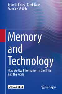 Memory and Technology〈1st ed. 2018〉 : How We Use Information in the Brain and the World