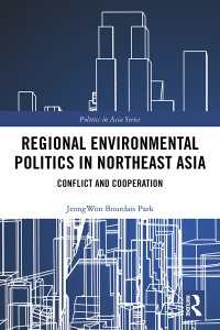 Regional Environmental Politics in Northeast Asia : Conflict and Cooperation