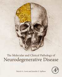 神経変性疾患の分子病理学<br>The Molecular and Clinical Pathology of Neurodegenerative Disease
