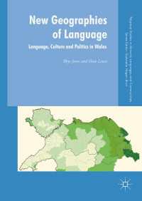 New Geographies of Language〈1st ed. 2019〉 : Language, Culture and Politics in Wales