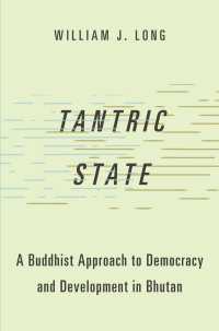 Tantric State : A Buddhist Approach to Democracy and Development in Bhutan