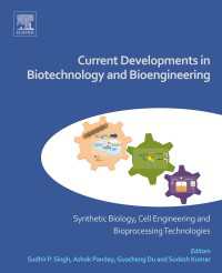 Current Developments in Biotechnology and Bioengineering : Synthetic Biology, Cell Engineering and Bioprocessing Technologies