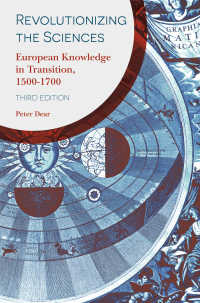 科学革命史入門（第３版）<br>Revolutionizing the Sciences〈3rd ed. 2019〉 : European Knowledge in Transition, 1500-1700（3）