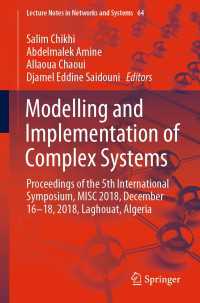 Modelling and Implementation of Complex Systems〈1st ed. 2019〉 : Proceedings of the 5th International Symposium, MISC 2018, December 16-18, 2018, Laghouat, Algeria