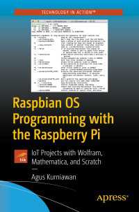 Raspbian OS Programming with the Raspberry Pi〈1st ed.〉 : IoT Projects with Wolfram, Mathematica, and Scratch