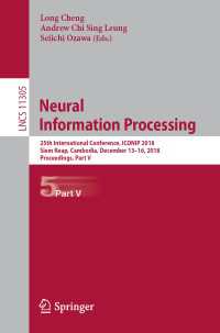 Neural Information Processing : 25th International Conference, ICONIP 2018, Siem Reap, Cambodia, December 13–16, 2018, Proceedings, Part V