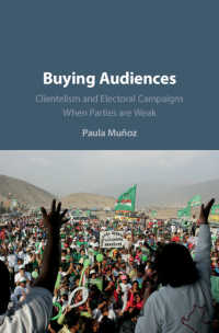 弱体政党の下での恩顧主義と選挙キャンペーン：ペルーの事例<br>Buying Audiences : Clientelism and Electoral Campaigns When Parties Are Weak