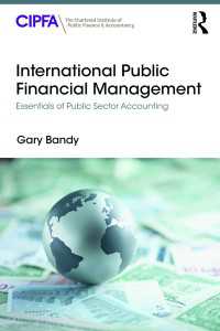 国際公会計・財務管理の要点<br>International Public Financial Management : Essentials of Public Sector Accounting