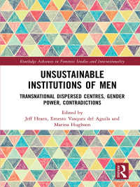 Unsustainable Institutions of Men : Transnational Dispersed Centres, Gender Power, Contradictions
