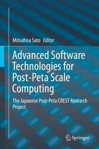 ポストペタスケール計算時代の日本の先端的ソフトウェア研究プロジェクトＣＲＥＳＴ<br>Advanced Software Technologies for Post-Peta Scale Computing : The Japanese Post-Peta CREST Research Project