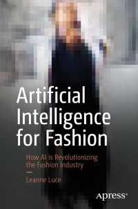 ファッション業界に革命を起こす人工知能<br>Artificial Intelligence for Fashion〈First Edition〉 : How AI is Revolutionizing the Fashion Industry