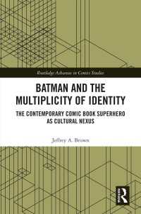 Batman and the Multiplicity of Identity : The Contemporary Comic Book Superhero as Cultural Nexus