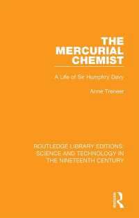 The Mercurial Chemist : A Life of Sir Humphry Davy