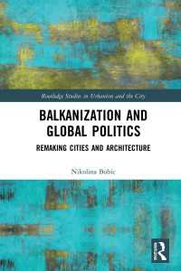 都市・建築を再編するバルカニゼーションとグローバル政治<br>Balkanization and Global Politics : Remaking Cities and Architecture
