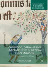 Childhood, Orphans and Underage Heirs in Medieval Rural England〈1st ed. 2019〉 : Growing up in the Village