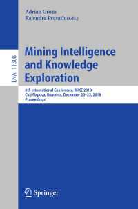 Mining Intelligence and Knowledge Exploration : 6th International Conference, MIKE 2018, Cluj-Napoca, Romania, December 20–22, 2018, Proceedings