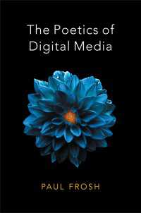 デジタルメディアの詩学<br>The Poetics of Digital Media