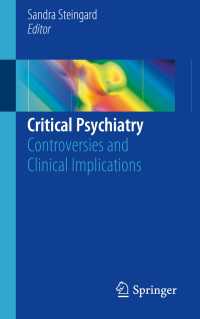 Critical Psychiatry〈1st ed. 2019〉 : Controversies and Clinical Implications