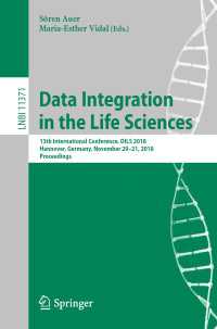 Data Integration in the Life Sciences〈1st ed. 2019〉 : 13th International Conference, DILS 2018, Hannover, Germany, November 20-21, 2018, Proceedings