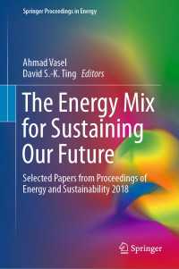 The Energy Mix for Sustaining Our Future〈1st ed. 2019〉 : Selected Papers from Proceedings of Energy and Sustainability 2018