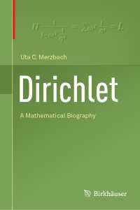 ディリクレ：数学者の生涯<br>Dirichlet〈1st ed. 2018〉 : A Mathematical Biography
