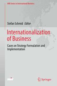 ビジネスの国際化：戦略策定と実行のケーススタディ<br>Internationalization of Business〈1st ed. 2018〉 : Cases on Strategy Formulation and Implementation
