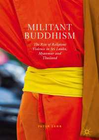 アジアにみる仏教の武装化<br>Militant Buddhism〈1st ed. 2019〉 : The Rise of Religious Violence in Sri Lanka, Myanmar and Thailand