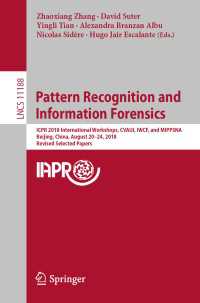 Pattern Recognition and Information Forensics : ICPR 2018 International Workshops, CVAUI, IWCF, and MIPPSNA, Beijing, China, August 20-24, 2018, Revised Selected Papers