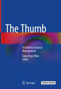 親指：外科管理ガイド<br>The Thumb〈1st ed. 2019〉 : A Guide to Surgical Management