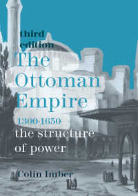 オスマン帝国形成史（第３版）<br>The Ottoman Empire, 1300-1650〈3rd ed. 2019〉 : The Structure of Power（3）