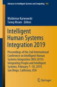 Intelligent Human Systems Integration 2019〈1st ed. 2019〉 : Proceedings of the 2nd International Conference on Intelligent Human Systems Integration (IHSI 2019): Integrating People and Intelligent Systems, February 7-10, 2019, San Diego, California, USA