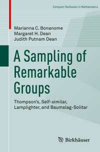 群論サンプリング（テキスト）<br>A Sampling of Remarkable Groups〈1st ed. 2018〉 : Thompson's, Self-similar, Lamplighter, and Baumslag-Solitar