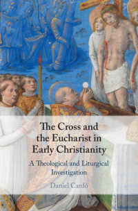 The Cross and the Eucharist in Early Christianity : A Theological and Liturgical Investigation