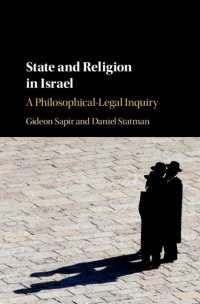 State and Religion in Israel : A Philosophical-Legal Inquiry
