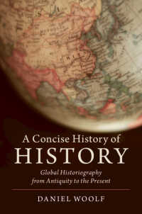 ケンブリッジ版　歴史記述小史<br>A Concise History of History : Global Historiography from Antiquity to the Present