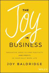 The Joy in Business : Innovative Ideas to Find Positivity (and Profit) in Your Daily Work Life