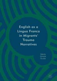移民のトラウマの語りにみる世界共通語としての英語<br>English as a Lingua Franca in Migrants' Trauma Narratives〈1st ed. 2018〉