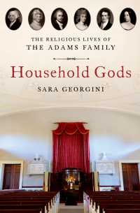 Household Gods : The Religious Lives of the Adams Family