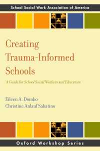 Creating Trauma-Informed Schools : A Guide for School Social Workers and Educators