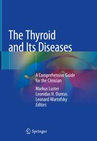 甲状腺疾患大全<br>The Thyroid and Its Diseases〈1st ed. 2019〉 : A Comprehensive Guide for the Clinician