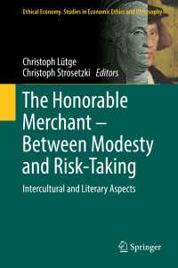 「正直な商人」の異文化間比較<br>The Honorable Merchant – Between Modesty and Risk-Taking〈1st ed. 2019〉 : Intercultural and Literary Aspects