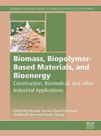 Biomass, Biopolymer-Based Materials, and Bioenergy : Construction, Biomedical, and other Industrial Applications