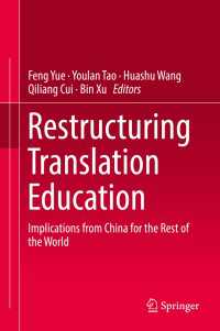 Restructuring Translation Education : Implications from China for the Rest of the World