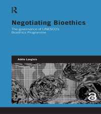 ユネスコ生命倫理プログラムのガバナンス<br>Negotiating Bioethics : The Governance of UNESCO’s Bioethics Programme