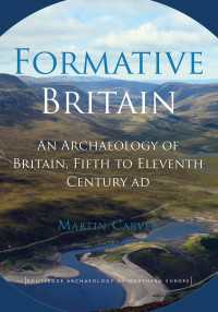 中世イギリス考古学入門<br>Formative Britain : An Archaeology of Britain, Fifth to Eleventh Century AD
